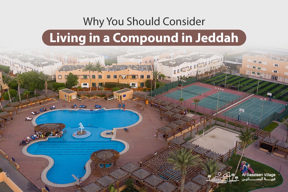 Why You Should Consider Living in a Compound in Jeddah