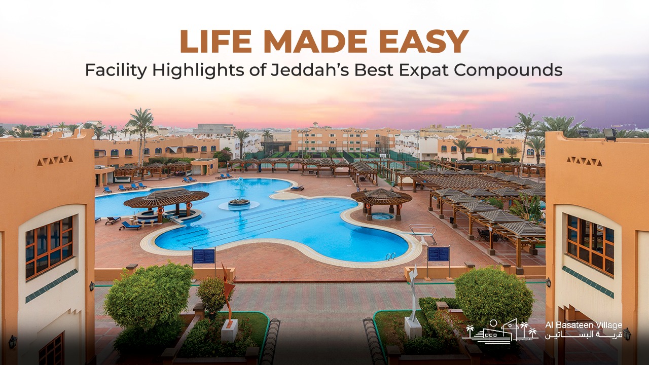 Life Made Easy: Facility Highlights of Jeddah’s Best Expat Compounds