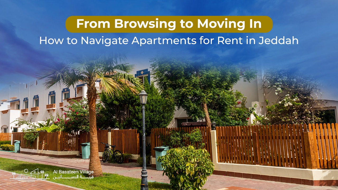 From Browsing to Moving In: How to Navigate Apartments for Rent in Jeddah