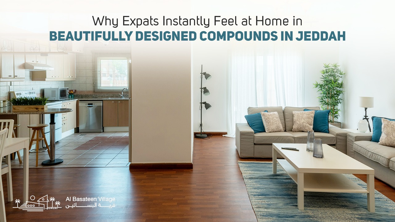 Why Expats Instantly Feel at Home in Beautifully Designed Compounds in Jeddah