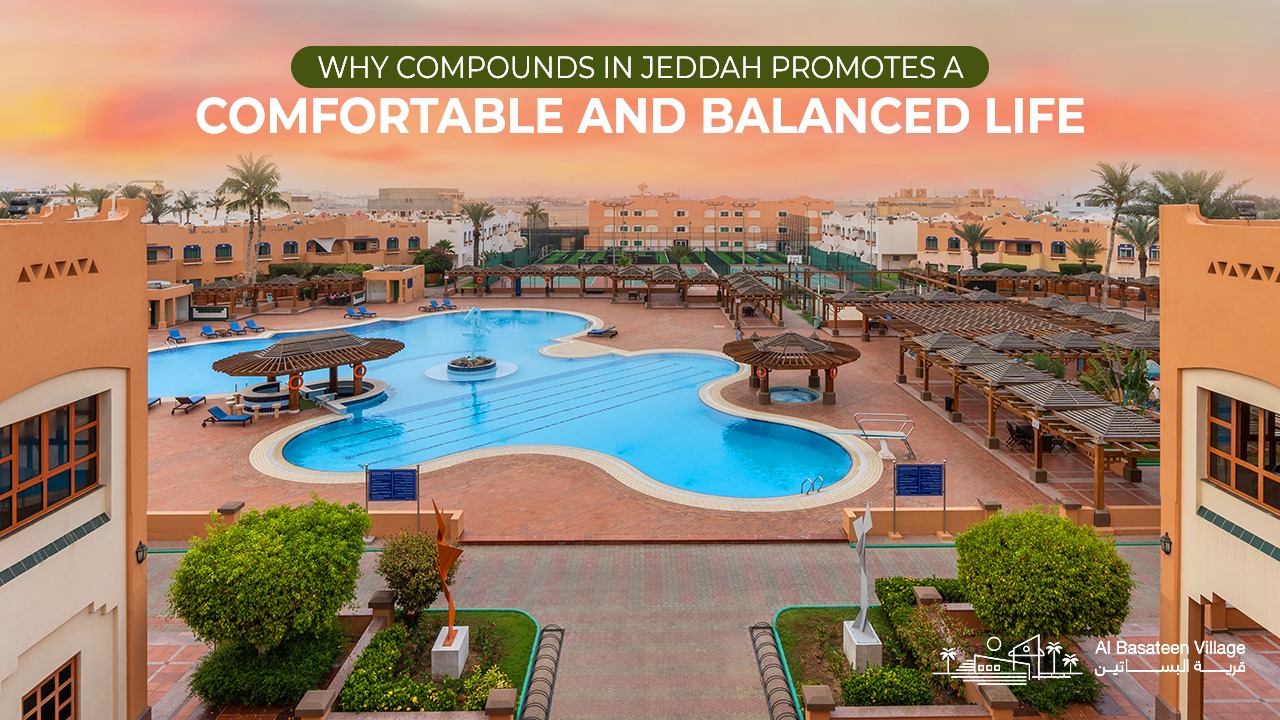 why compounds in jeddah offer comfort balance community