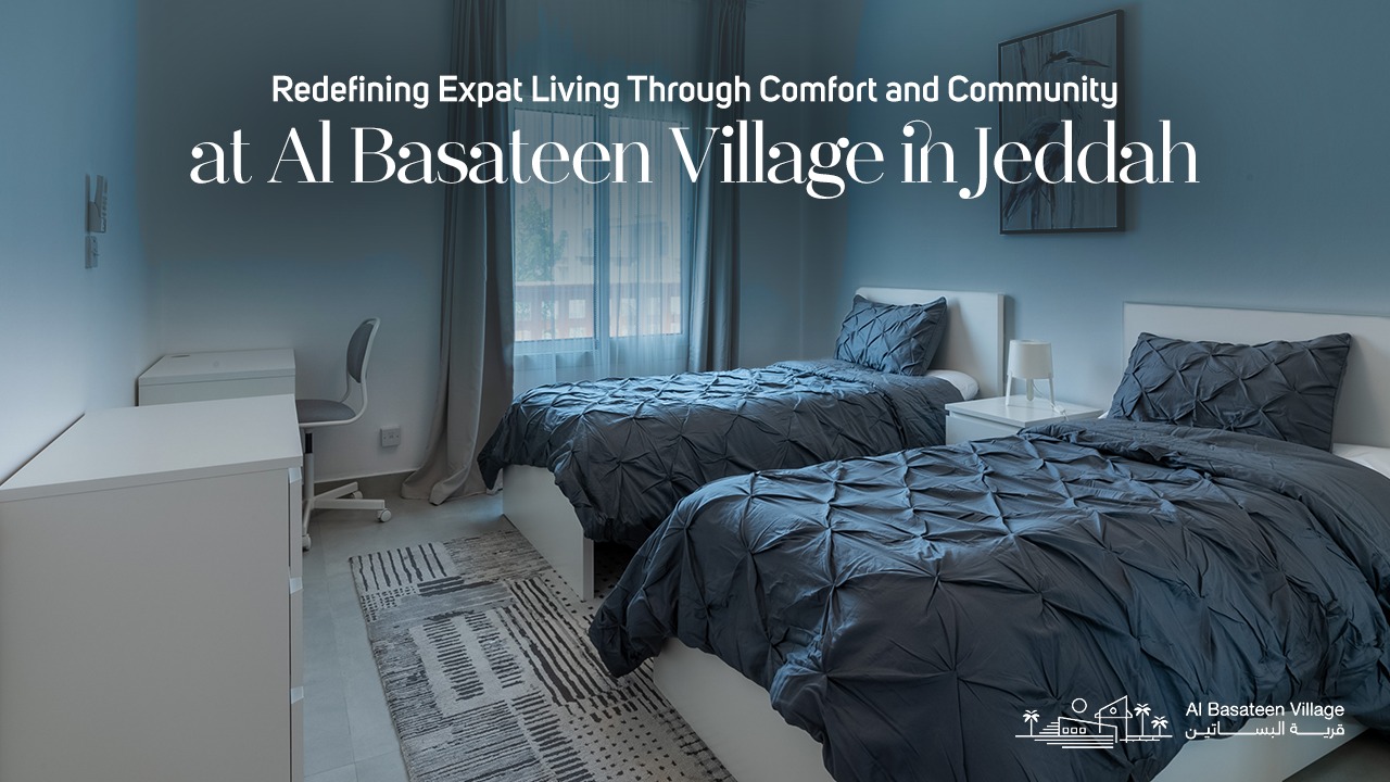 Redefining Expat Living Through Comfort and Community at Al Basateen Village in Jeddah