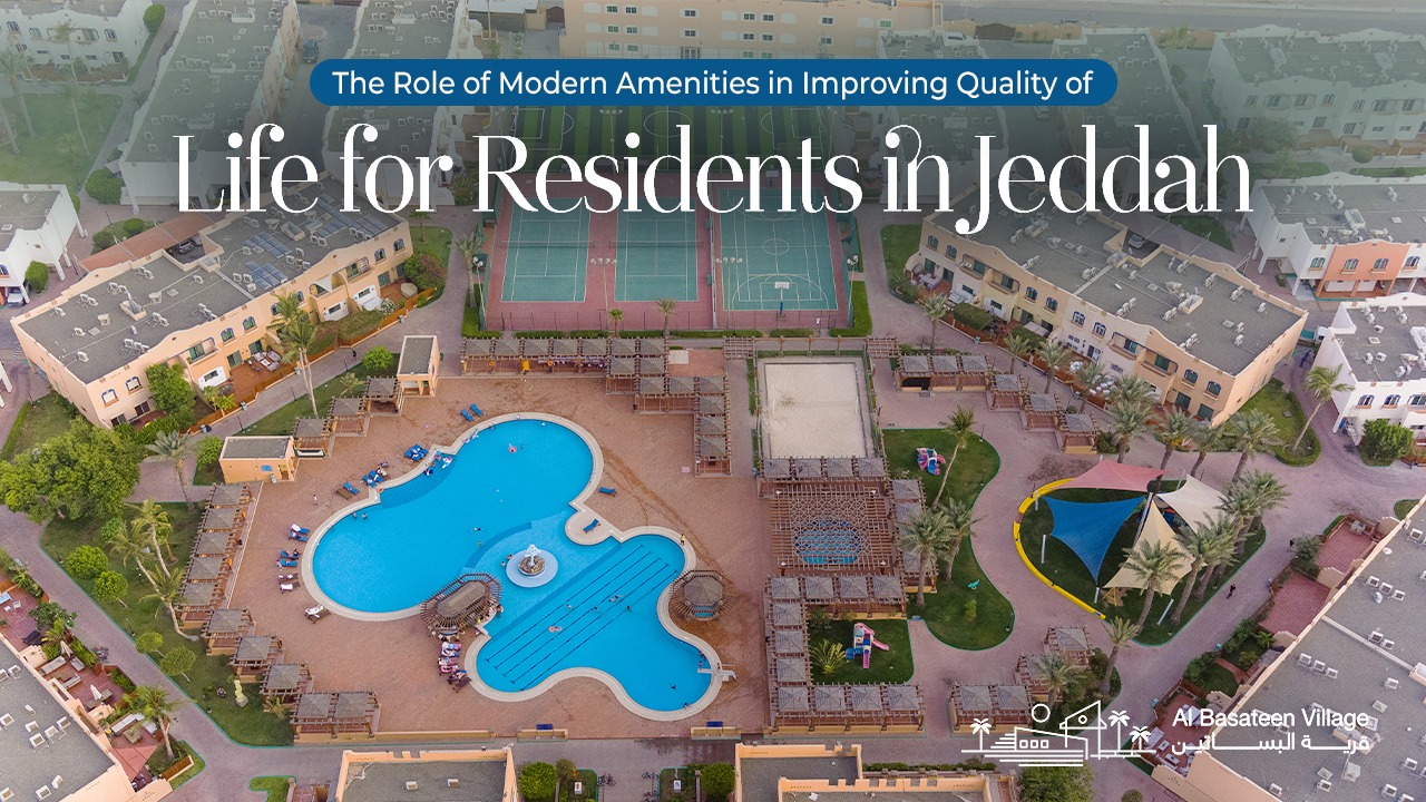 The Role of Modern Amenities in Improving Quality of Life for Residents in Jeddah