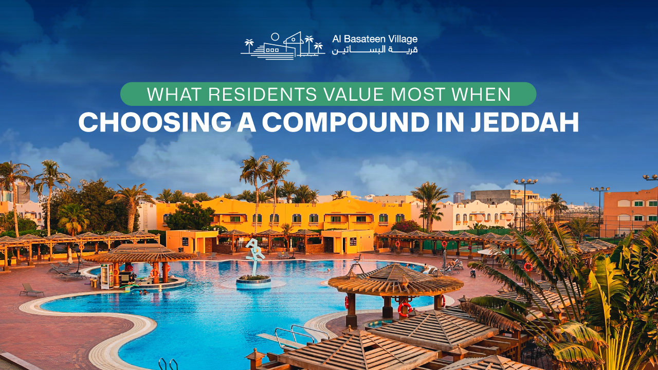 What Residents Value Most When Choosing a Compound in Jeddah