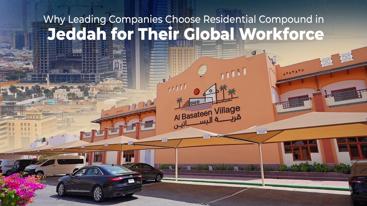 Why Leading Companies Choose Residential Compound in Jeddah for Their Global Workforce